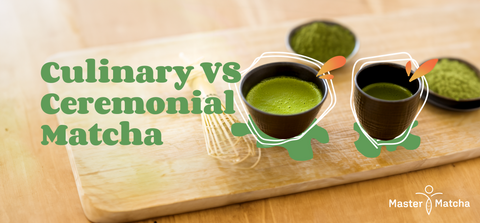 Ceremonial vs. Culinary Matcha: What's the Difference?